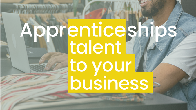 Man working on a laptop in the background with the wording Apprenticeships Talent to Your business